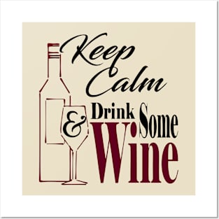 Keep Calm & Drink Some Wine Posters and Art